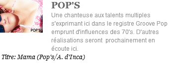 ﷯POP'S Une chanteuse aux talents multiples s'exprimant ici dans le registre Groove Pop emprunt d'influences des 70's. D'autres réalisations seront prochainement en écoute ici. Titre: Mama (Pop's/A. d'Inca)